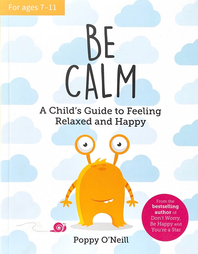 Be Calm A Child's Guide to Feeling Relaxed and Happy