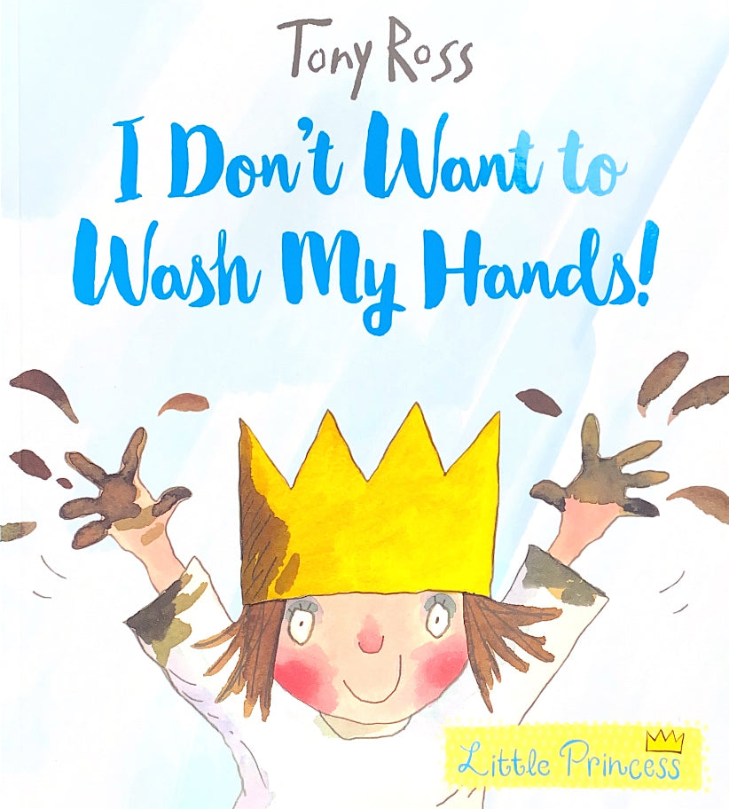 Little Princess - I Don't Want to Wash My Hands!