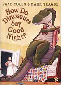 How Do Dinosaurs Say Goodnight?