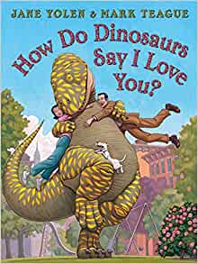 How Do Dinosaurs Say I Love You?