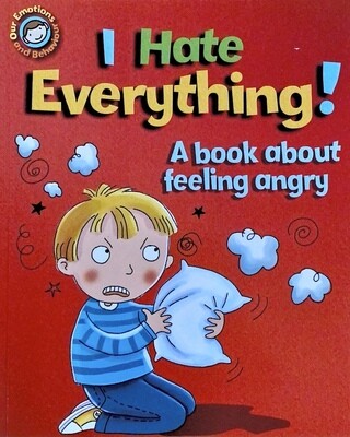 I Hate Everything! A book about feeling angry.