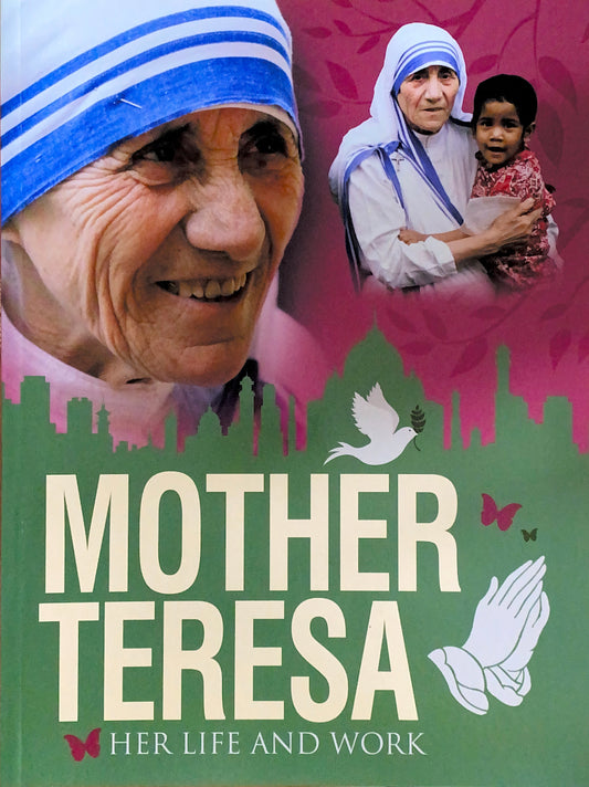 Mother Teresa, Her Life and Work