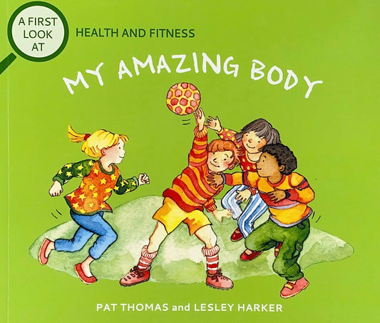 My Amazing Body: A First Look at Health and Fitness