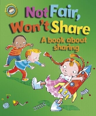 Not Fair, Won’t Share- A book about sharing.