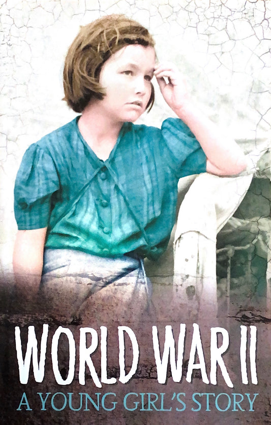 WWII: A Young Girl's Story